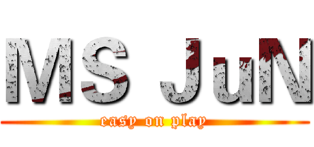 ＭＳ ＪｕＮ (easy on play)