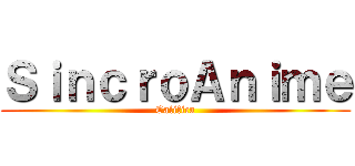 ＳｉｎｃｒｏＡｎｉｍｅ (Califica)