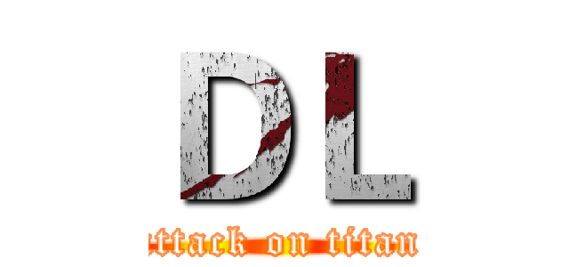 ＤＬ (attack on titan)