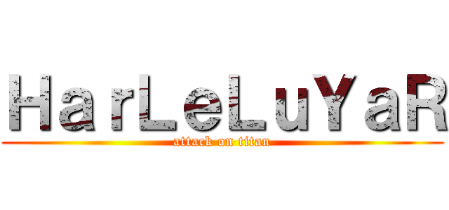 ＨａｒＬｅＬｕＹａＲ (attack on titan)