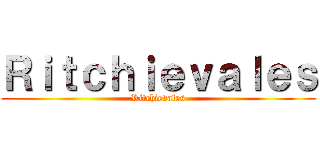 Ｒｉｔｃｈｉｅｖａｌｅｓ (Ritchievales)