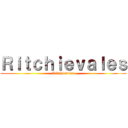 Ｒｉｔｃｈｉｅｖａｌｅｓ (Ritchievales)