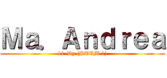 Ｍａ．Ａｎｄｒｅａ (11-Dy (STEM 1))