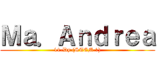 Ｍａ．Ａｎｄｒｅａ (11-Dy (STEM 1))