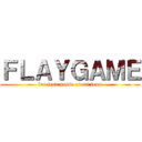 ＦＬＡＹＧＡＭＥ (les jeux passe avant tous)