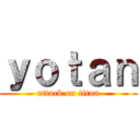 ｙｏｔａｎ (attack on titan)