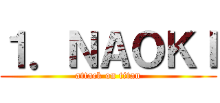 １．ＮＡＯＫＩ (attack on titan)