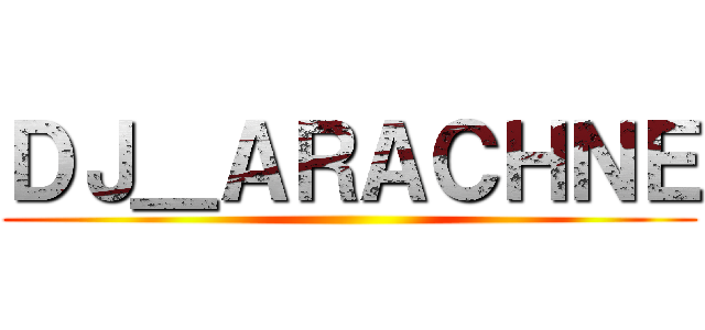 ＤＪ＿ＡＲＡＣＨＮＥ ()