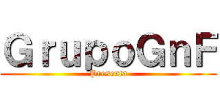 ＧｒｕｐｏＧｎＦ (Presenta)