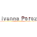 Ｉｖａｎｎａ Ｐｅｒｅｚ (attack on Titan)