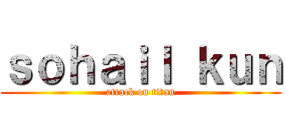 ｓｏｈａｉｌ ｋｕｎ (attack on titan)