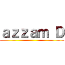 ａｚｚａｍ Ｄ ()