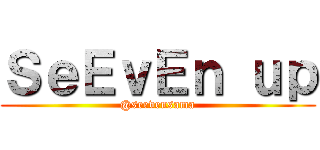 ＳｅＥｖＥｎ ｕｐ (@seevensama)