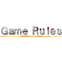 Ｇａｍｅ Ｒｕｌｅｓ (War Announcement)