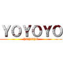 ＹＯＹＯＹＯ (YOYOYO)