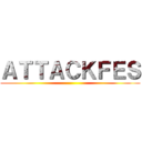 ＡＴＴＡＣＫＦＥＳ ()