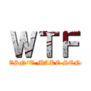 ＷＴＦ (DOESN'T MAKE SENSE)