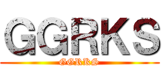 ＧＧＲＫＳ (GGRKS)