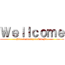 Ｗｅｌｌｃｏｍｅ (Nice to meet you I\'m Fa.)