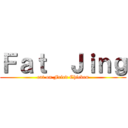 Ｆａｔ  Ｊｉｎｇ (eat on Fried Chicken)