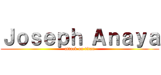 Ｊｏｓｅｐｈ Ａｎａｙａ (attack on titan)