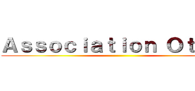 Ａｓｓｏｃｉａｔｉｏｎ Ｏｔａｋｕ ()
