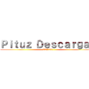 Ｐｉｔｕｚ Ｄｅｓｃａｒｇａｓ (ALEXXX)
