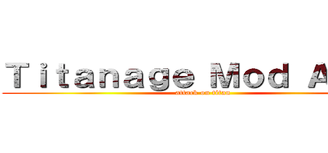 Ｔｉｔａｎａｇｅ Ｍｏｄ Ａｐｐｓ (attack on titan)