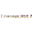 Ｔｉｔａｎａｇｅ Ｍｏｄ Ａｐｐｓ (attack on titan)