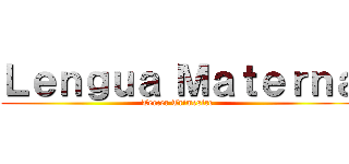 Ｌｅｎｇｕａ Ｍａｔｅｒｎａ (Tercer Trimestre )