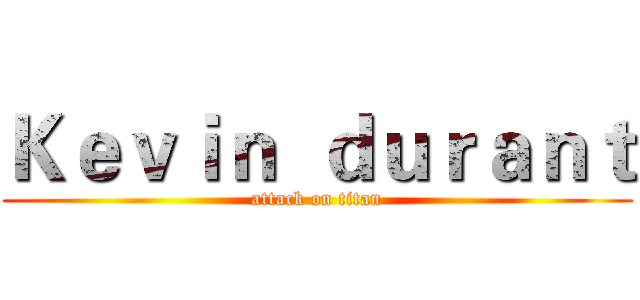 Ｋｅｖｉｎ  ｄｕｒａｎｔ (attack on titan)