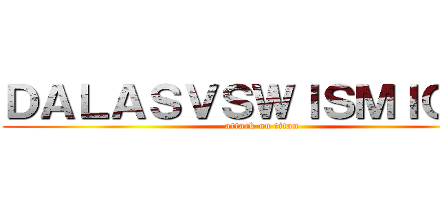 ＤＡＬＡＳＶＳＷＩＳＭＩＣＨＵ (attack on titan)