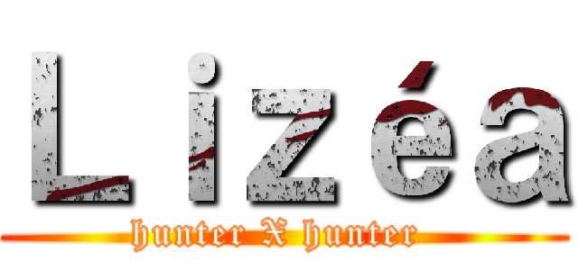 Ｌｉｚéａ (hunter X hunter )