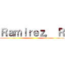 Ｒａｍｉｒｅｚ， Ｒ ()