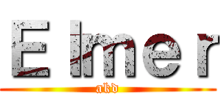 Ｅｌｍｅｒ (akd)