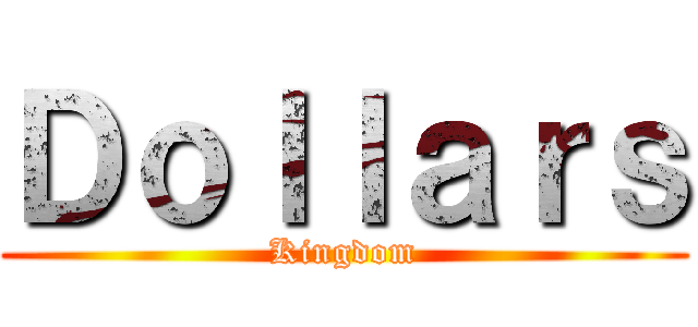 Ｄｏｌｌａｒｓ (Kingdom)