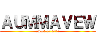 ＡＵＭＭＡＶＥＷ (attack on titan)