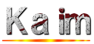 Ｋａｉｍ ()