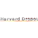 Ｈａｒｖａｒｄ Ｄｒｏｐｏｕｔｓ (The Final Arc)