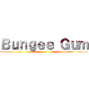 Ｂｕｎｇｅｅ Ｇｕｍ ()
