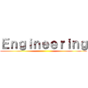 Ｅｎｇｉｎｅｅｒｉｎｇ ()