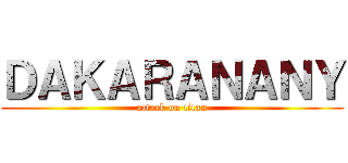 ＤＡＫＡＲＡＮＡＮＹ (attack on titan)