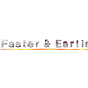 Ｆａｓｔｅｒ ＆ Ｅａｒｌｉｅｒ (attack on titan)