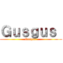 Ｇｕｓｇｕｓ  (Gusgus )