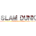 ＳＬＡＭ ＤＵＮＫ (attack on basketball)