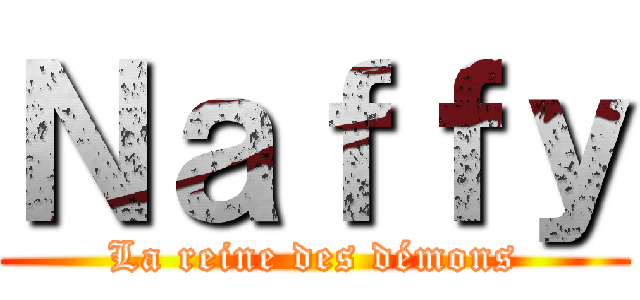 Ｎａｆｆｙ (La reine des démons)