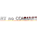 ＲＴ ｎｏ ＣＯＭＭＡＲＴＳ (communication arts)