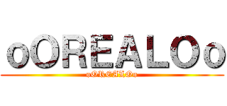 ｏＯＲＥＡＬＯｏ (oOREALOo)