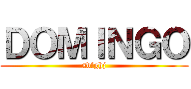 ＤＯＭＩＮＧＯ (sdfghj)