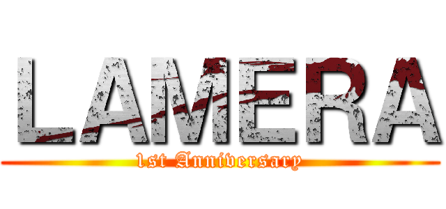 ＬＡＭＥＲＡ (1st Anniversary)